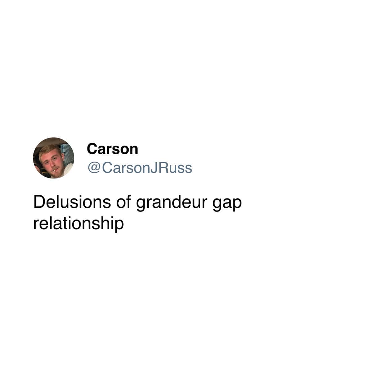 Tweet describing a relationship with a delusions of grandeur gap.