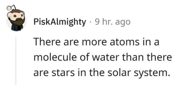 A technically correct meme stating there are more atoms in water than stars in the solar system.