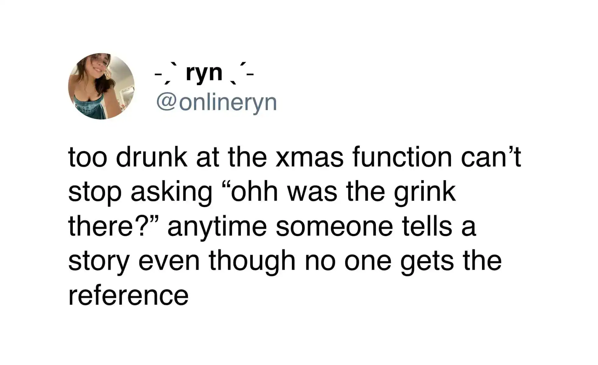 Tweet about drunkenly asking if "the grink" was at a Christmas party.