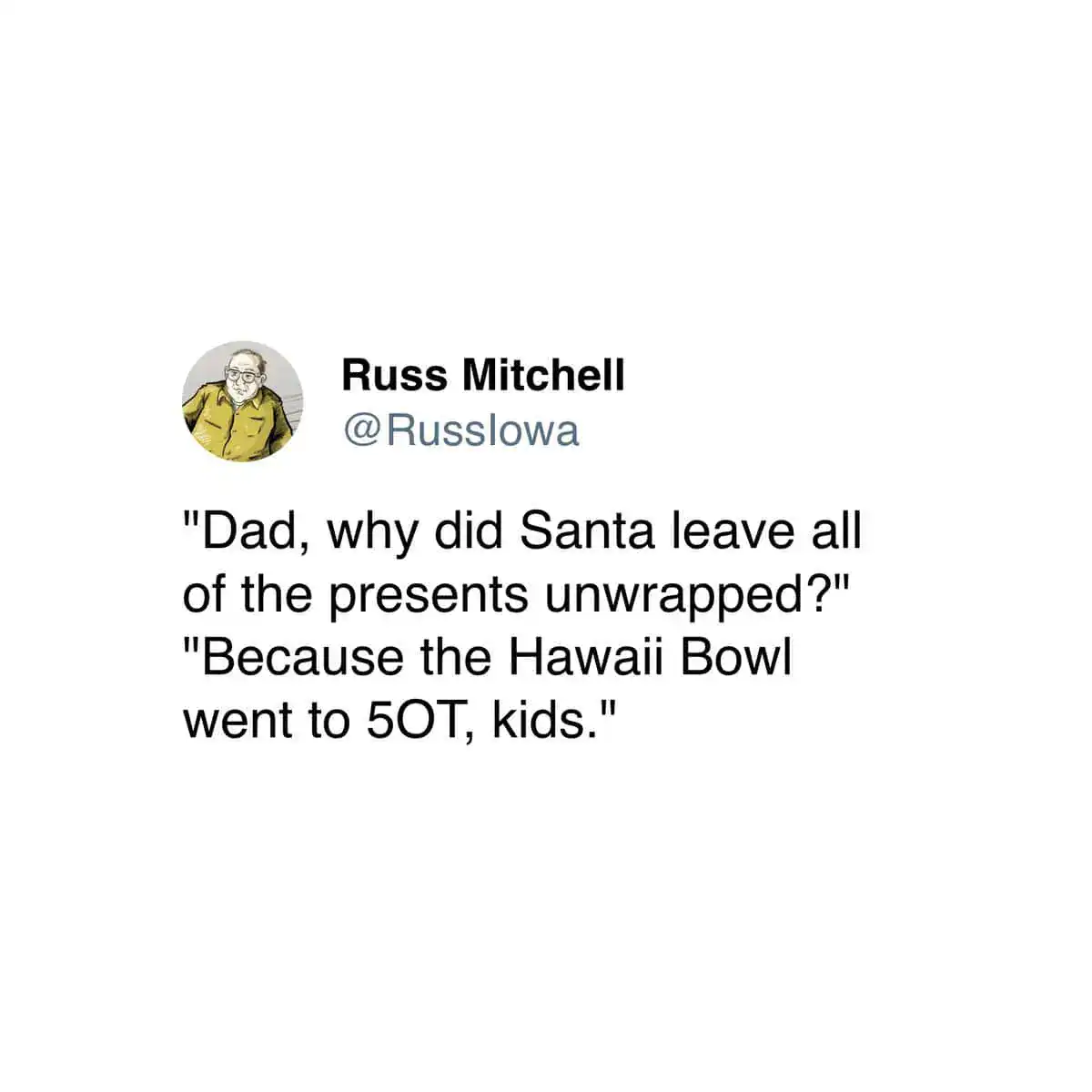 Tweet using the Hawaii Bowl overtime as an excuse for unwrapped presents.