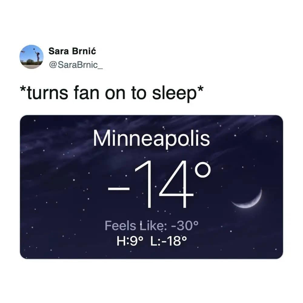 2026 winter storm meme featuring a tweet that says “turns fan on to sleep” with a Minneapolis forecast showing -14 degrees and feels like -30.