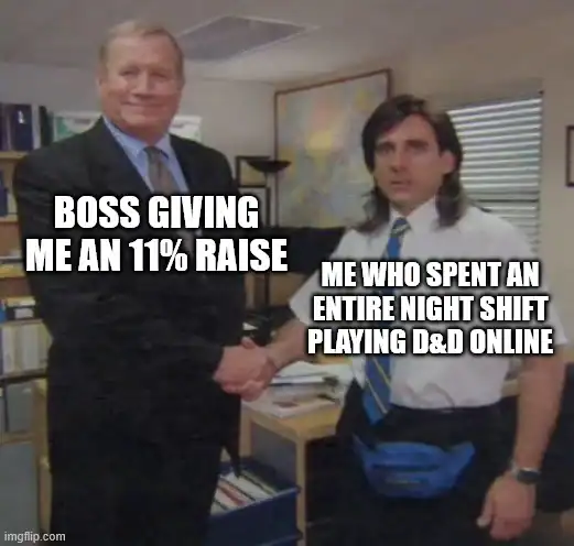 A Dungeons and Dragons meme using The Office template about getting a raise after playing D&D during a night shift.