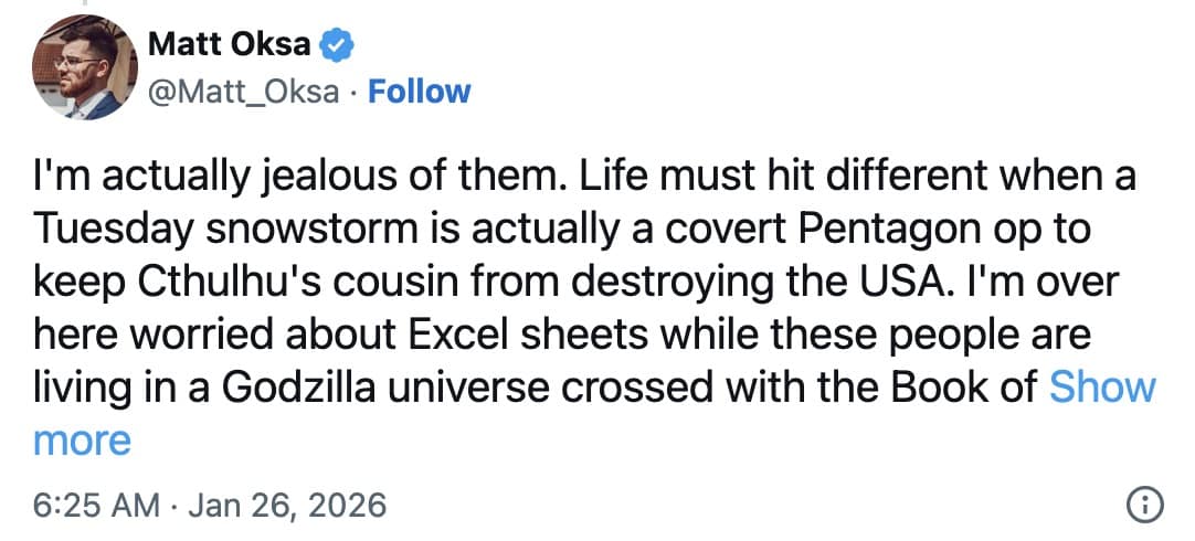 A Leviathan meme tweet by Matt Oksa expressing jealousy of conspiracy theorists who get to live in a "Godzilla universe crossed with the Book of Show" instead of worrying about Excel sheets.