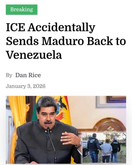 A satirical news headline stating ICE accidentally sends Maduro back to Venezuela.