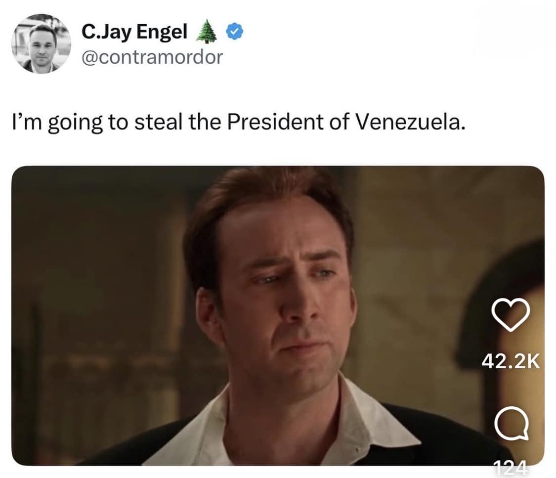A meme of Nicolas Cage from National Treasure captioned I'm going to steal the President of Venezuela.