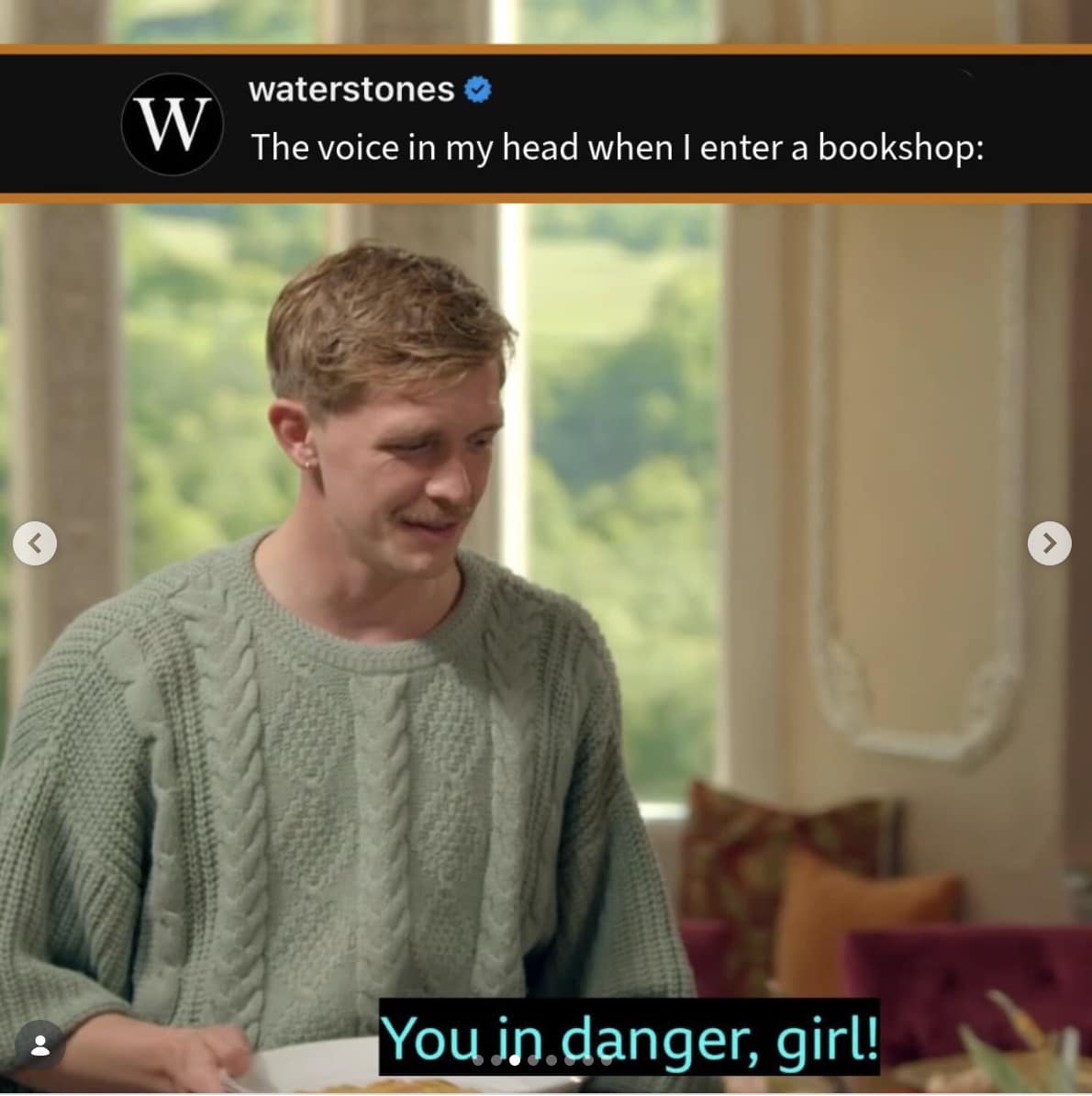 A The Traitors UK meme of a contestant looking down with subtitles saying "You in danger, girl!" representing the internal monologue when entering a bookshop.