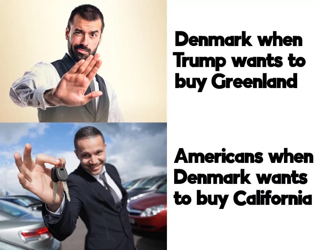 A Trump Greenland meme comparing Denmark refusing to sell Greenland to Americans happily offering to sell California.