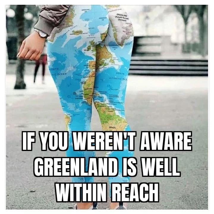 A Trump Greenland meme featuring map leggings where Greenland is placed on the buttocks captioned "within reach".