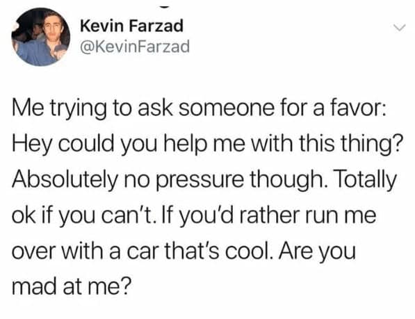 A funny tweet about anxiety showing someone overly apologizing while asking for a simple favor to avoid being annoying.