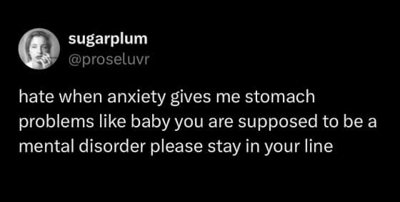 A funny tweet about anxiety complaining about mental stress causing physical stomach problems like a crossover episode.