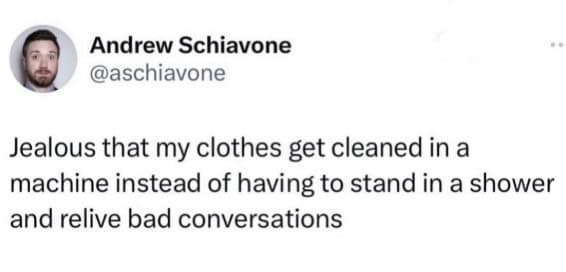 A tweet expressing jealousy of clothes in a washing machine because they get cleaned instead of reliving bad conversations.