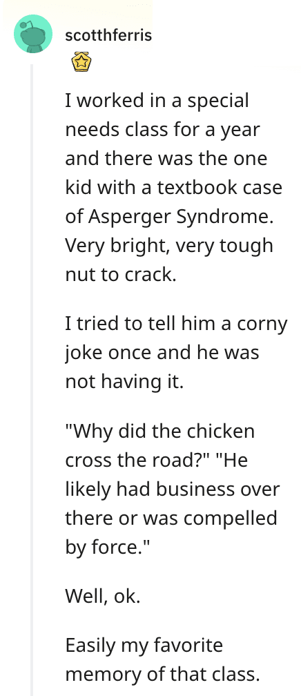 Student giving a serious literal answer to the chicken crossing the road joke.