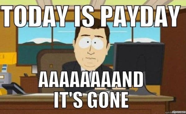 A payday meme using the South Park banker scene to show money disappearing immediately after getting paid.