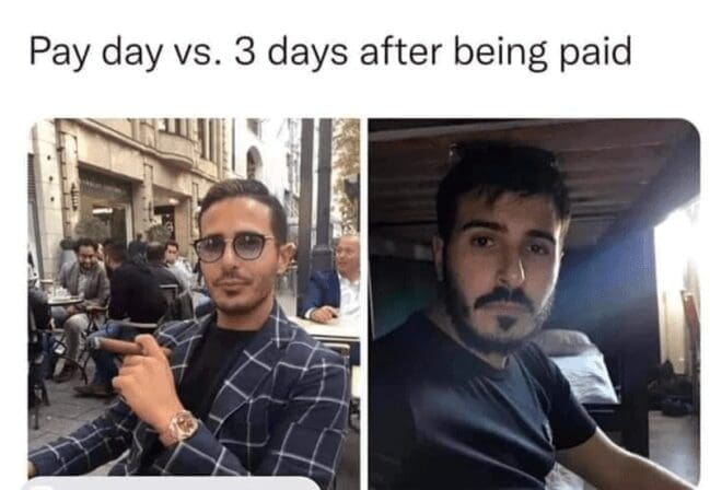 A payday meme comparing looking rich with a cigar to sitting in the dark three days later.