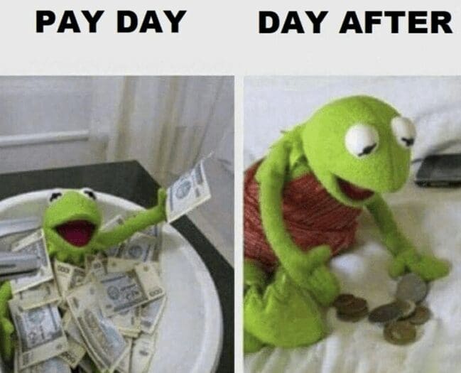 A broke meme showing Kermit the Frog rolling in money on payday versus counting coins the day after