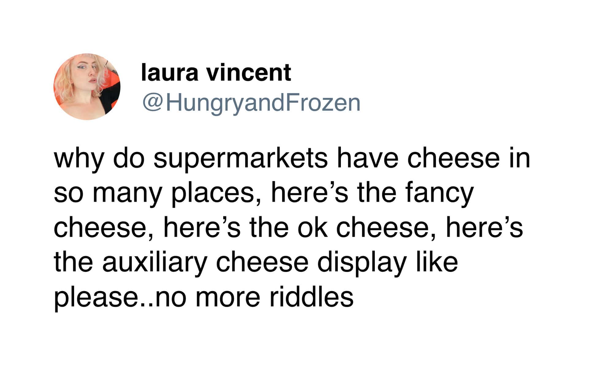 A cheese meme tweet by Laura Vincent complaining about how supermarkets hide cheese in too many different sections.
