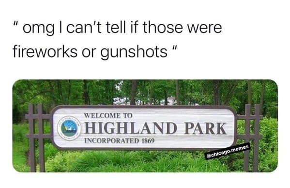 A Chicago meme featuring the Highland Park sign and a joke about confusing fireworks for gunshots.