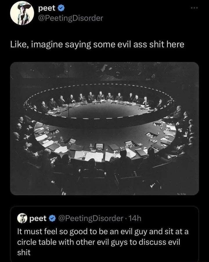 A classic meme tweet by peet about the desire to be an "evil guy" sitting at a round table to discuss "evil s**t."