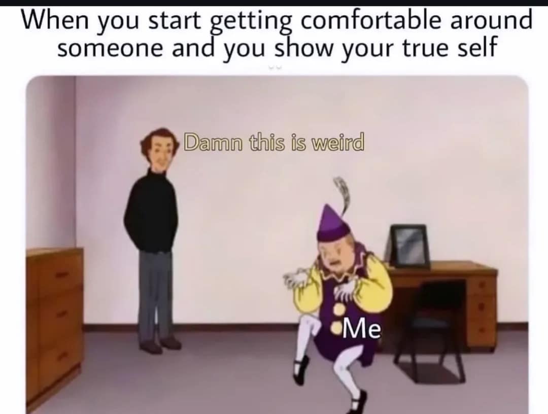 A relatable meme showing a man watching a small jester creature dance representing showing your true self.
