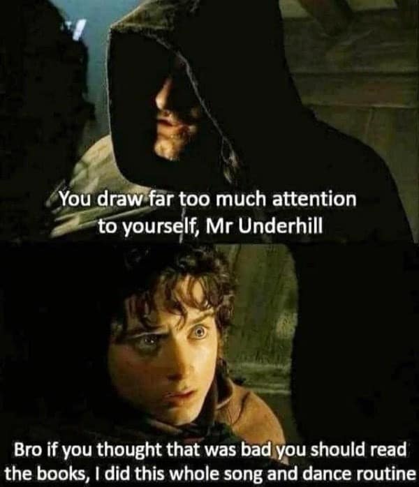 A Lord of the Rings meme comparing movie Frodo to book Frodo regarding drawing attention.