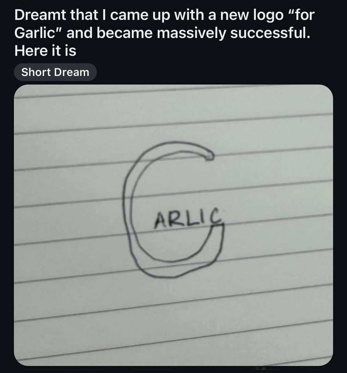 A funny meme showing a hand drawn letter G shaped like a garlic clove from a dream.
