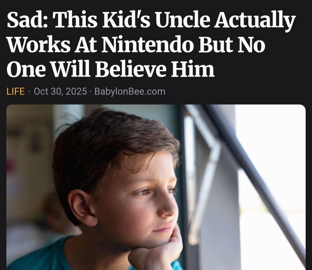 A classic meme news headline about a kid whose uncle actually works at Nintendo, but nobody believes him.