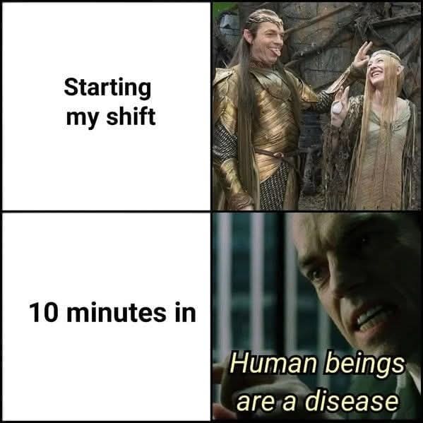 A classic meme comparing happy elves starting a shift to Agent Smith calling humans a disease 10 minutes later.