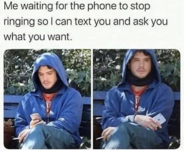 Classic meme of a man in a hoodie waiting for the phone to stop ringing so he can text back instead of answering.