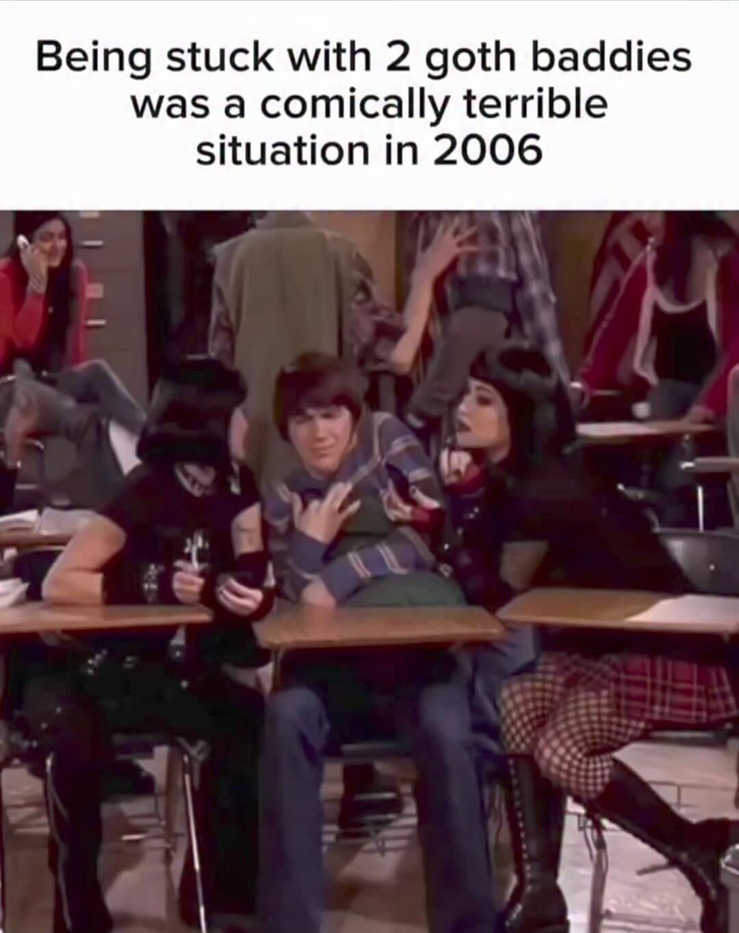 A Drake and Josh classic meme about being stuck with two goth girls in 2006.
