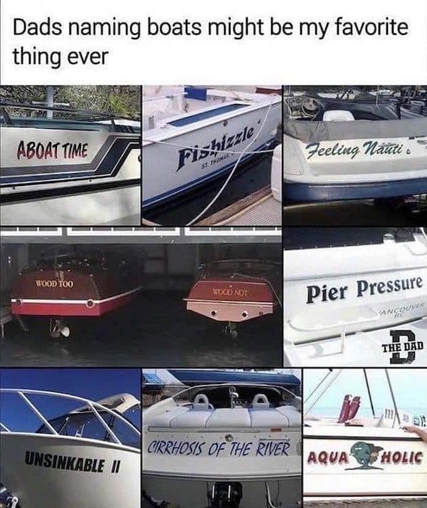 A classic meme collage of funny boat names including "Fishizzle," "Pier Pressure," and "Cirrhosis of the River."