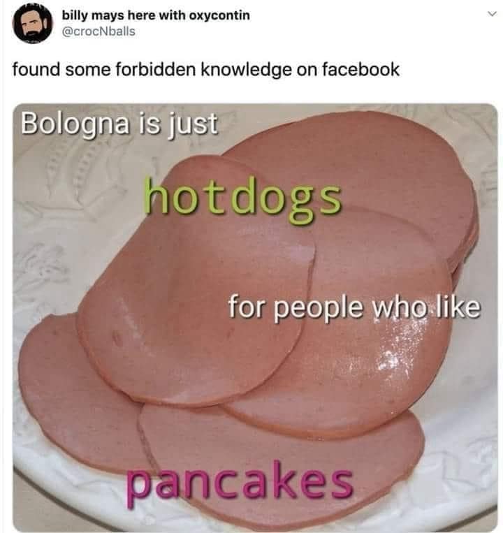 A funny text post stating bologna is just hot dogs for people who like pancakes.