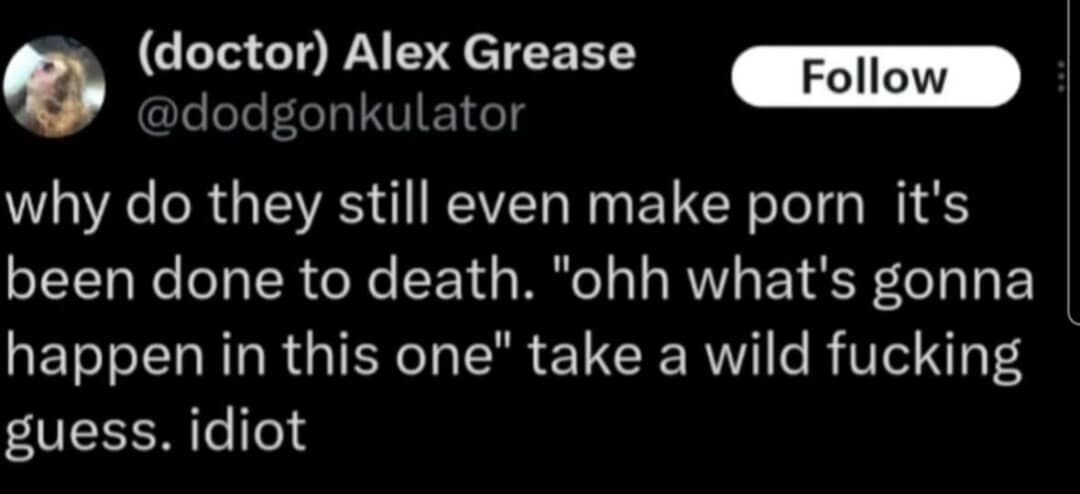 A viral tweet by Alex Grease criticizing the adult film industry for being repetitive and predictable.