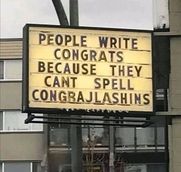 A classic meme featuring a sign that misspells "congratulations" as "congrajlashins."