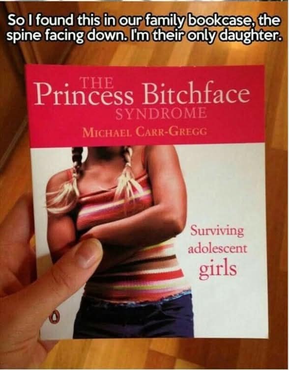 A classic meme photo of a book titled The Princess B*tchface Syndrome found face down on a family bookshelf.
