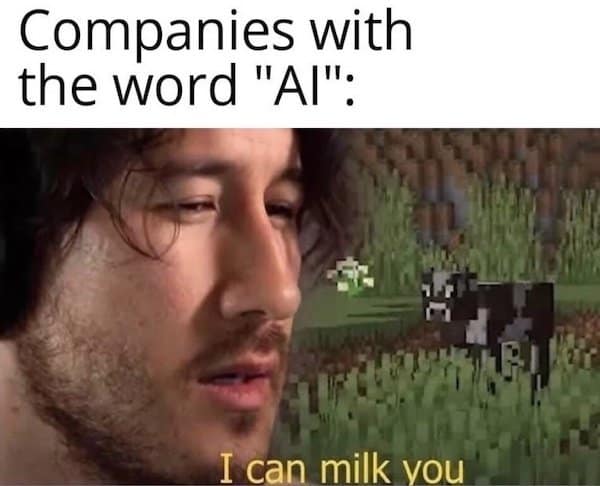 A classic meme featuring Markiplier playing Minecraft saying "I can milk you," captioned about companies using the word "AI."