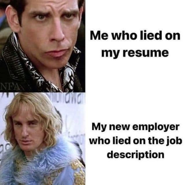 A classic meme featuring Derek Zoolander and Hansel comparing lied-about resumes and job descriptions.