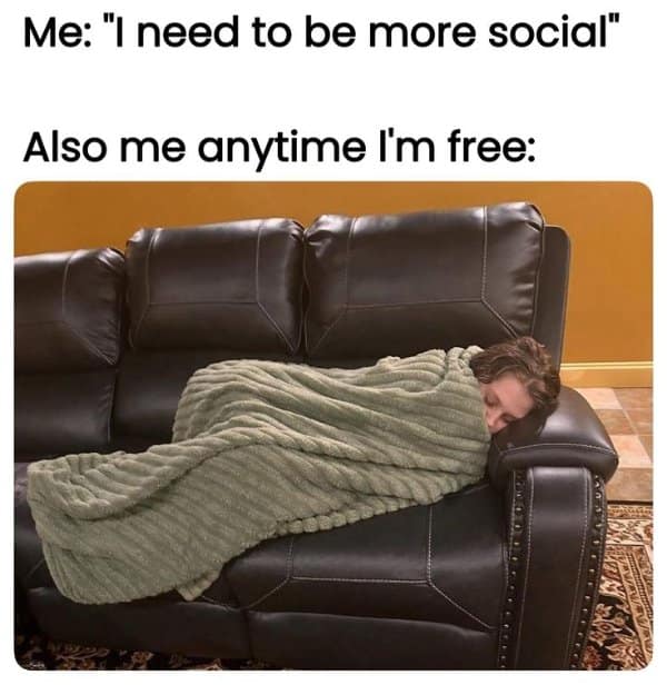 A classic meme showing a person wrapped in a blanket like a burrito on a couch, representing "me anytime I'm free."