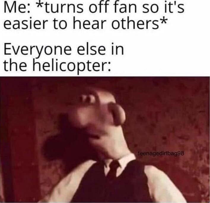 A classic meme of Wallace looking concerned about turning off a fan in a helicopter.
