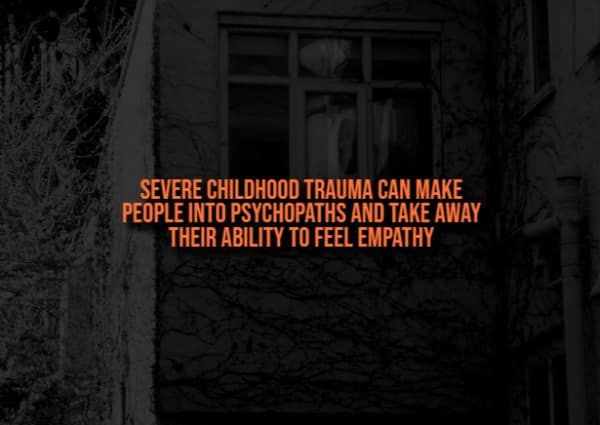 A creepy fact card stating severe childhood trauma can take away the ability to feel empathy