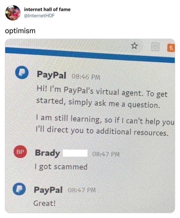 A dark humor meme showing a PayPal support bot responding "Great!" after a user types "I got scammed."