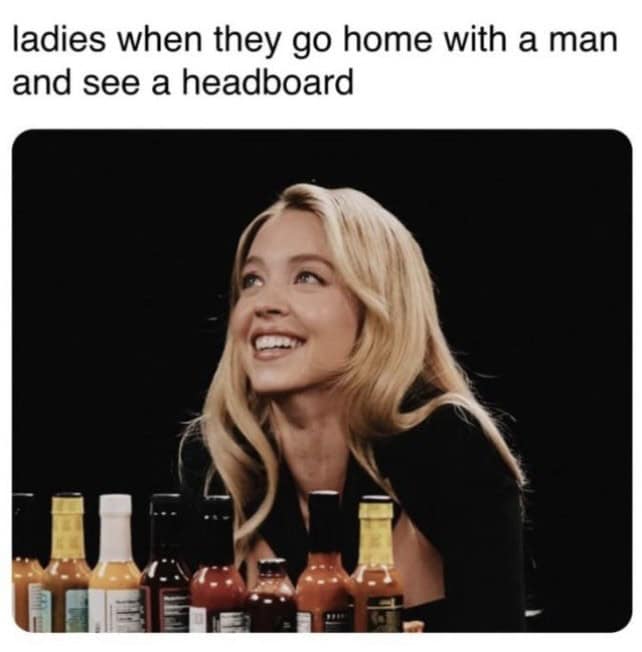 A dating meme showing Sydney Sweeney looking up happily with text about going home with a man and seeing a headboard.