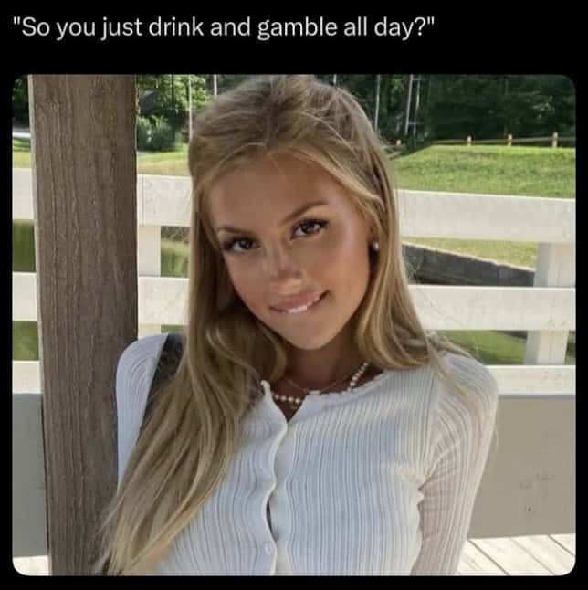 A dating meme showing a blonde woman biting her lip while asking if you just drink and gamble all day.