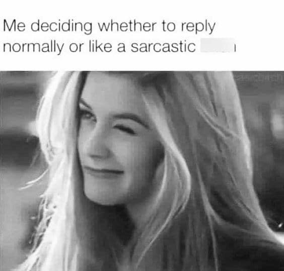 A dating meme featuring a winking woman deciding whether to reply normally or with heavy sarcasm.