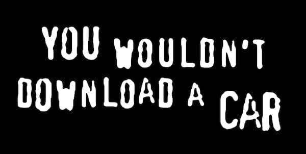 A dead meme using the You Would Not Download a Car anti-piracy font style.