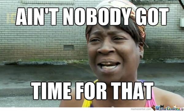 A legendary meme of Sweet Brown saying Ain't Nobody Got Time For That in an interview.