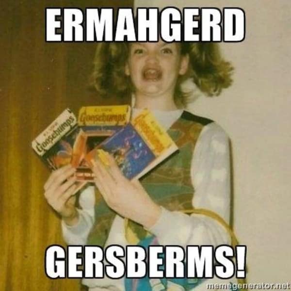 A dead meme known as Ermahgerd Girl holding Goosebumps books with excited face.
