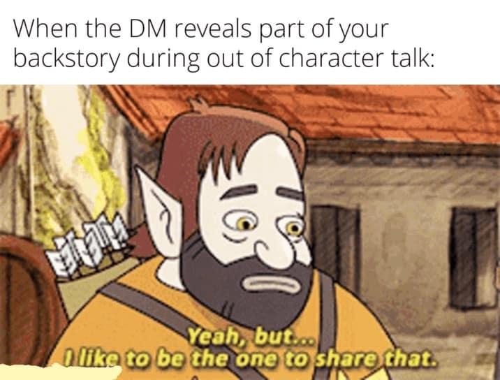 A dnd meme showing a cartoon dwarf looking disappointed about the DM revealing backstory.