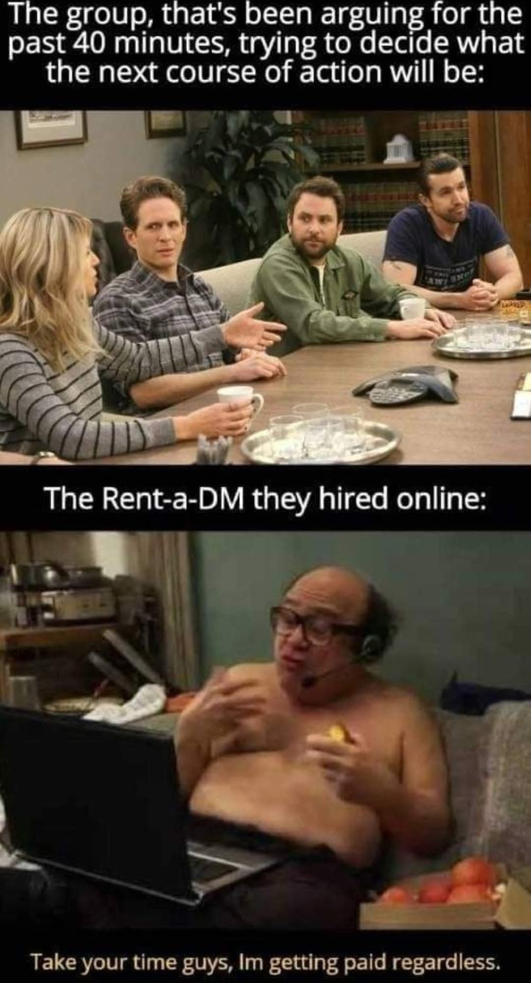 A dnd meme featuring It's Always Sunny in Philadelphia characters arguing while a "Rent-a-DM" played by Danny DeVito waits patientl