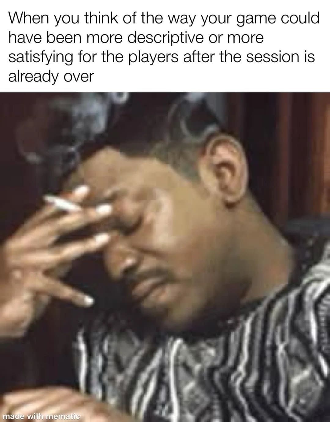 A dnd meme showing a man holding his head in stress, representing the "DM hangover" of regretting how you described a scene.