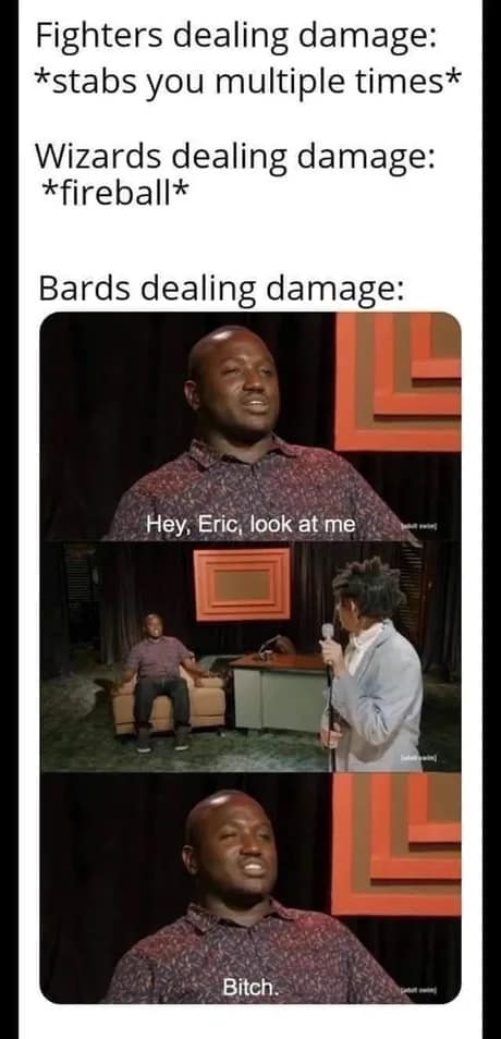A dnd meme explaining that Bards deal damage by using Vicious Mockery to insult enemies.